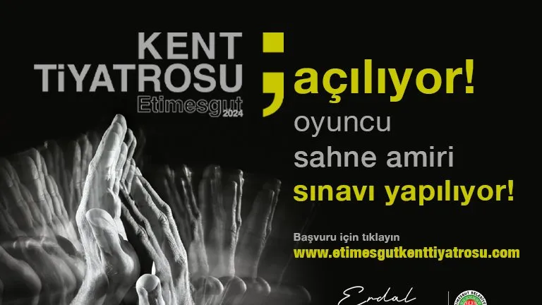 ETİMESGUT KENT TİYATROSU AÇILIYOR!