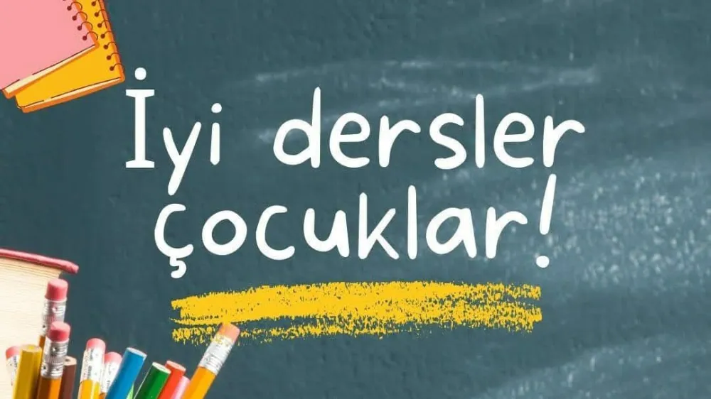 İyi dersler çocuklar 