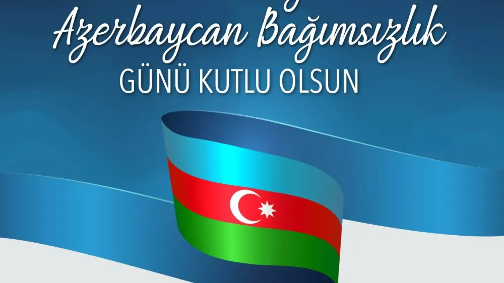 Kardeş Azerbaycan’ın 28 Mayıs Bağımsızlık Günü kutlu olsun!